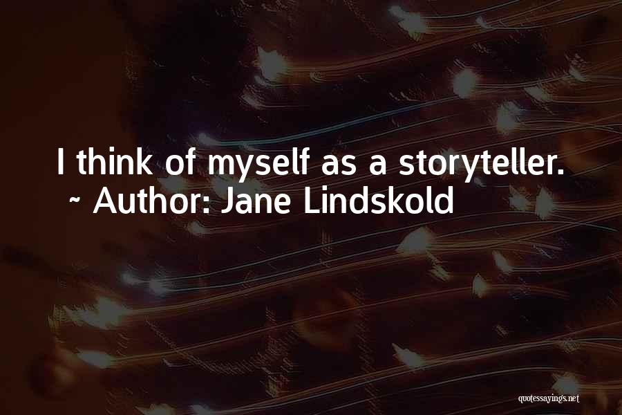 Jane Lindskold Quotes: I Think Of Myself As A Storyteller.