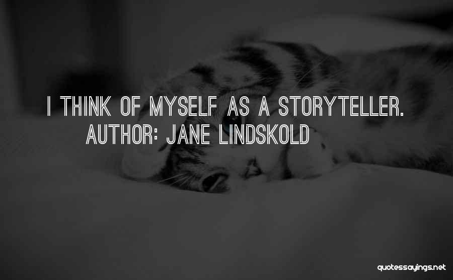 Jane Lindskold Quotes: I Think Of Myself As A Storyteller.