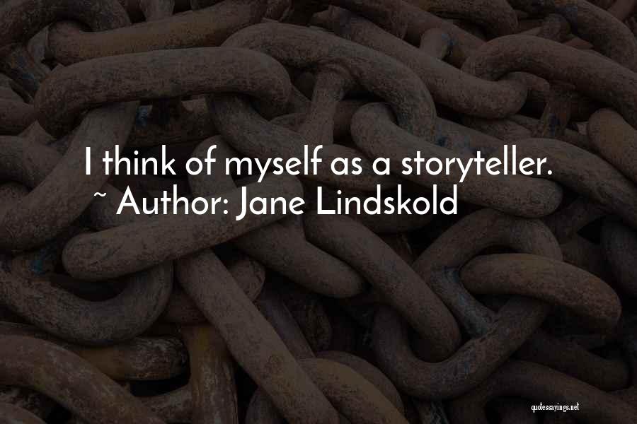 Jane Lindskold Quotes: I Think Of Myself As A Storyteller.