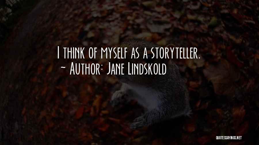 Jane Lindskold Quotes: I Think Of Myself As A Storyteller.