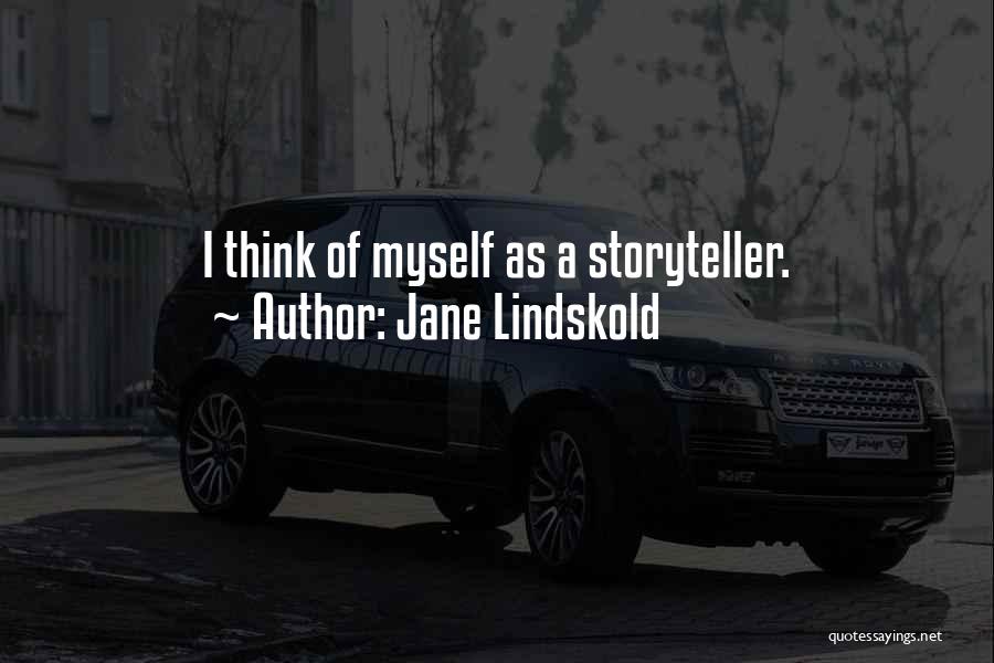 Jane Lindskold Quotes: I Think Of Myself As A Storyteller.