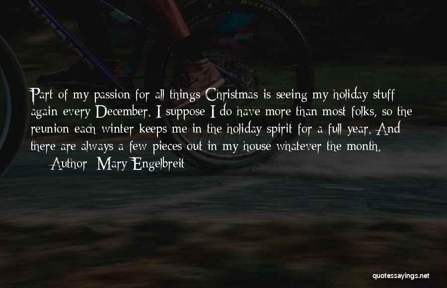 Mary Engelbreit Quotes: Part Of My Passion For All Things Christmas Is Seeing My Holiday Stuff Again Every December. I Suppose I Do