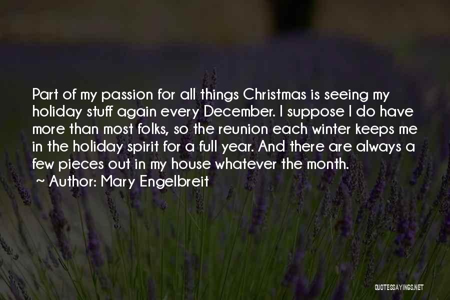 Mary Engelbreit Quotes: Part Of My Passion For All Things Christmas Is Seeing My Holiday Stuff Again Every December. I Suppose I Do