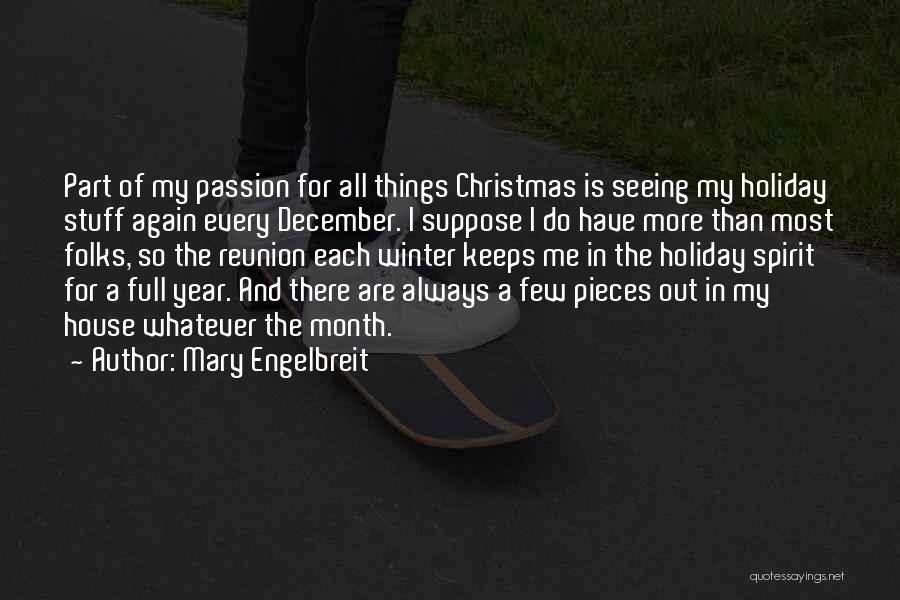 Mary Engelbreit Quotes: Part Of My Passion For All Things Christmas Is Seeing My Holiday Stuff Again Every December. I Suppose I Do
