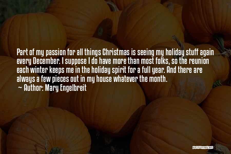 Mary Engelbreit Quotes: Part Of My Passion For All Things Christmas Is Seeing My Holiday Stuff Again Every December. I Suppose I Do