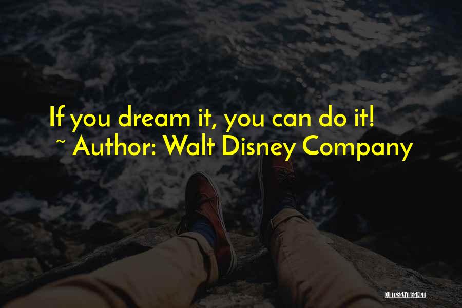 Walt Disney Company Quotes: If You Dream It, You Can Do It!