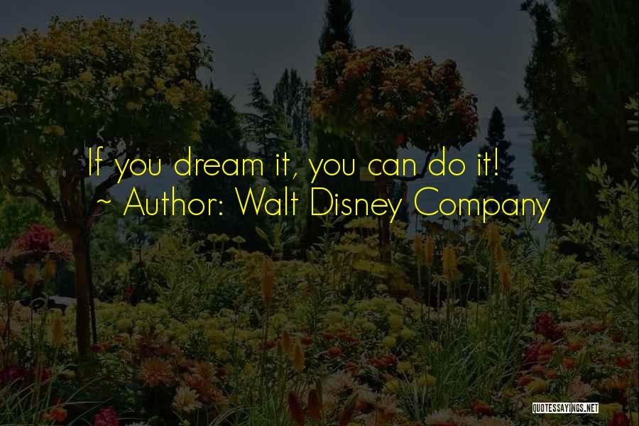 Walt Disney Company Quotes: If You Dream It, You Can Do It!