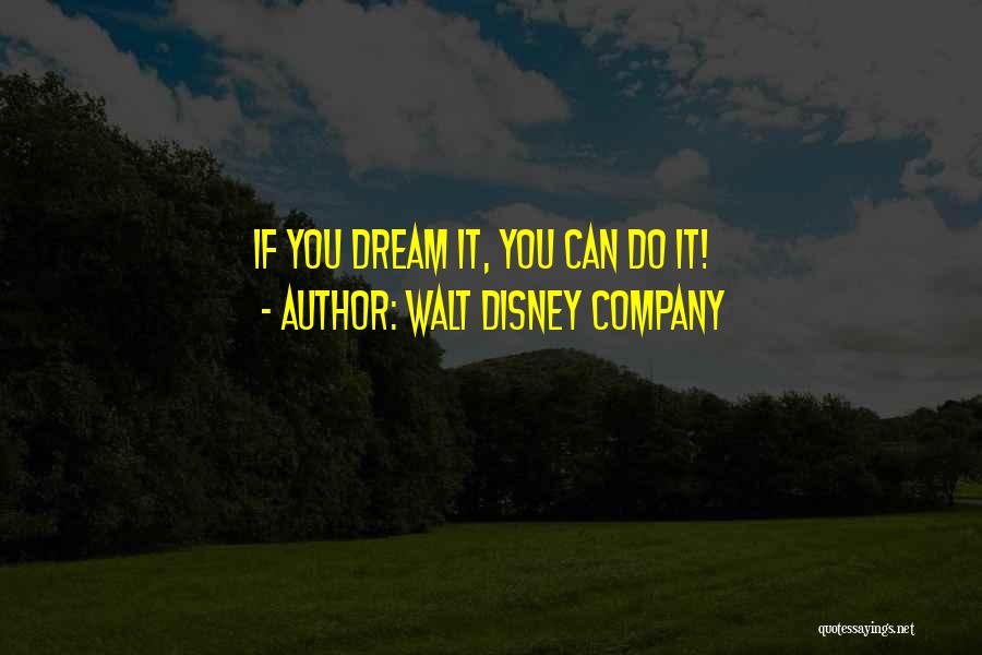 Walt Disney Company Quotes: If You Dream It, You Can Do It!