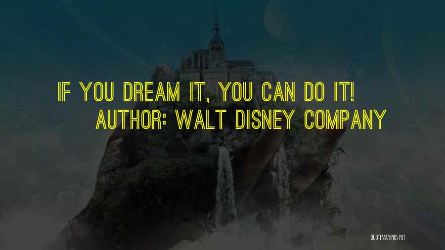 Walt Disney Company Quotes: If You Dream It, You Can Do It!