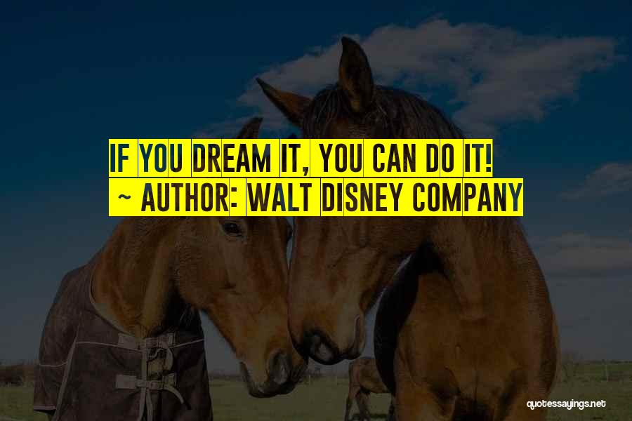 Walt Disney Company Quotes: If You Dream It, You Can Do It!