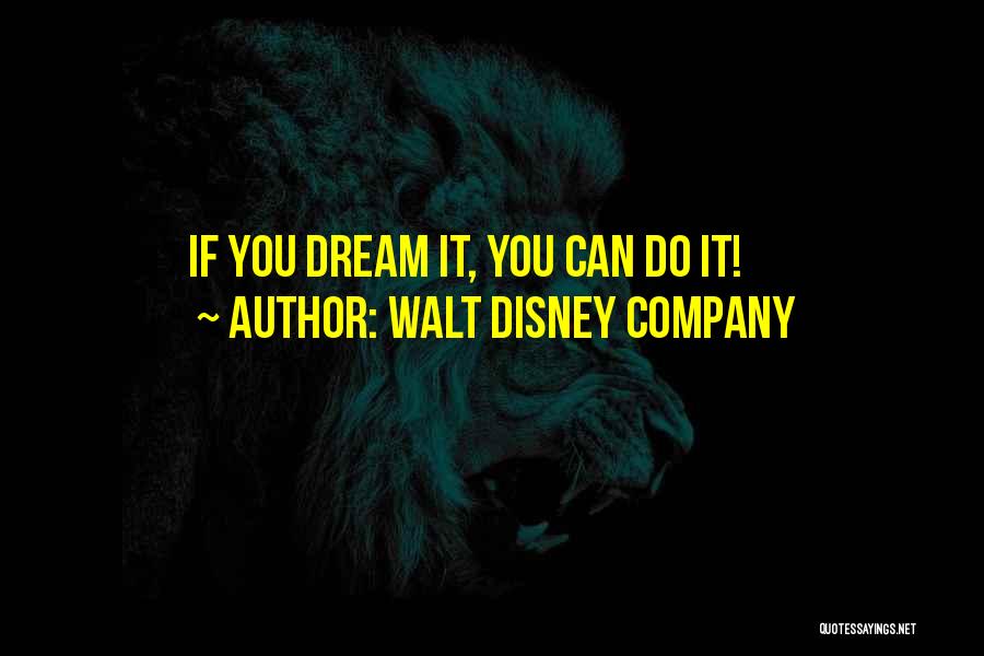 Walt Disney Company Quotes: If You Dream It, You Can Do It!