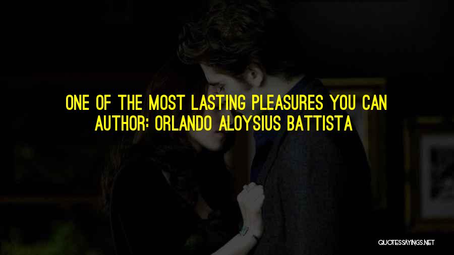 Orlando Aloysius Battista Quotes: One Of The Most Lasting Pleasures You Can Experience Is The Feeling That Comes Over You When You Genuinely Forgive