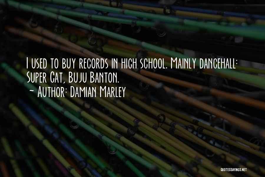 Damian Marley Quotes: I Used To Buy Records In High School. Mainly Dancehall: Super Cat, Buju Banton.