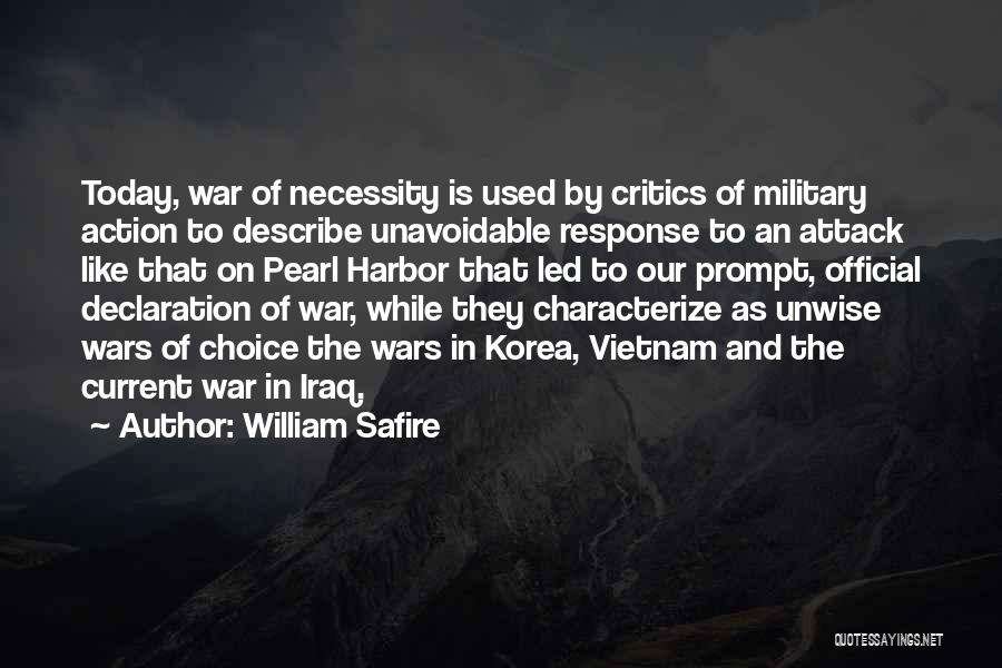 William Safire Quotes: Today, War Of Necessity Is Used By Critics Of Military Action To Describe Unavoidable Response To An Attack Like That