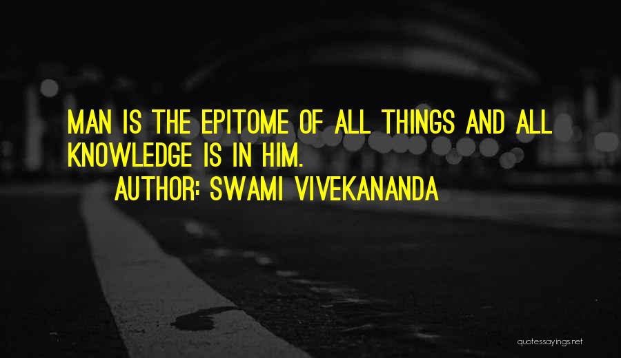 Swami Vivekananda Quotes: Man Is The Epitome Of All Things And All Knowledge Is In Him.