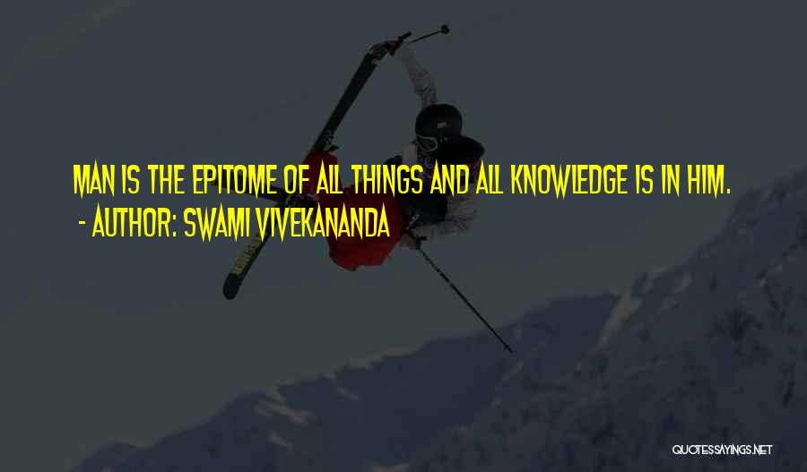 Swami Vivekananda Quotes: Man Is The Epitome Of All Things And All Knowledge Is In Him.