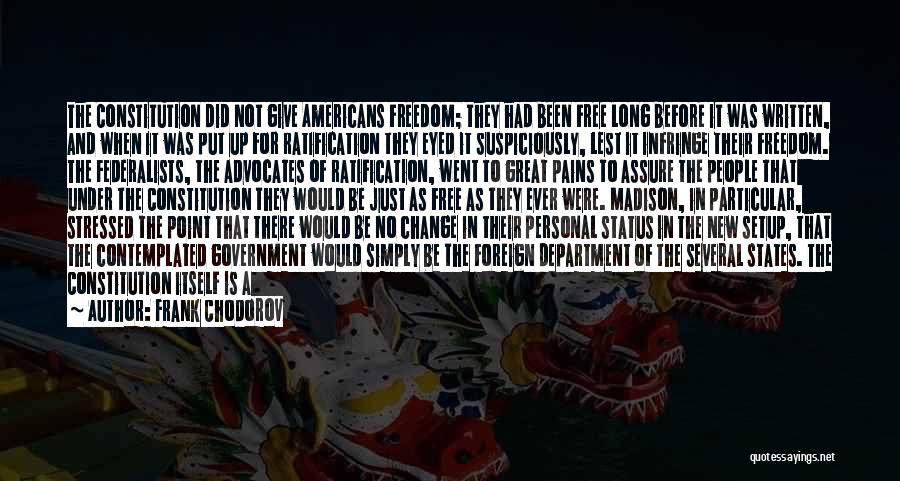 Frank Chodorov Quotes: The Constitution Did Not Give Americans Freedom; They Had Been Free Long Before It Was Written, And When It Was