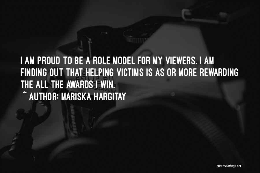 Mariska Hargitay Quotes: I Am Proud To Be A Role Model For My Viewers. I Am Finding Out That Helping Victims Is As