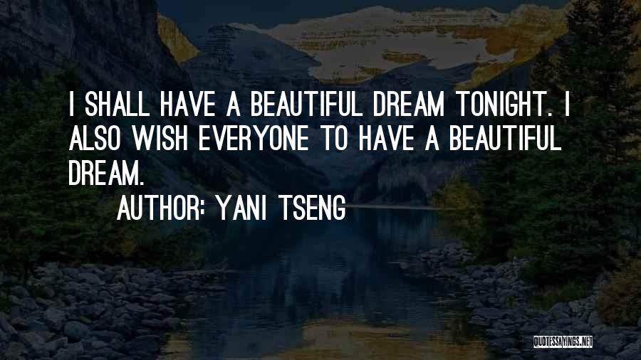 Yani Tseng Quotes: I Shall Have A Beautiful Dream Tonight. I Also Wish Everyone To Have A Beautiful Dream.