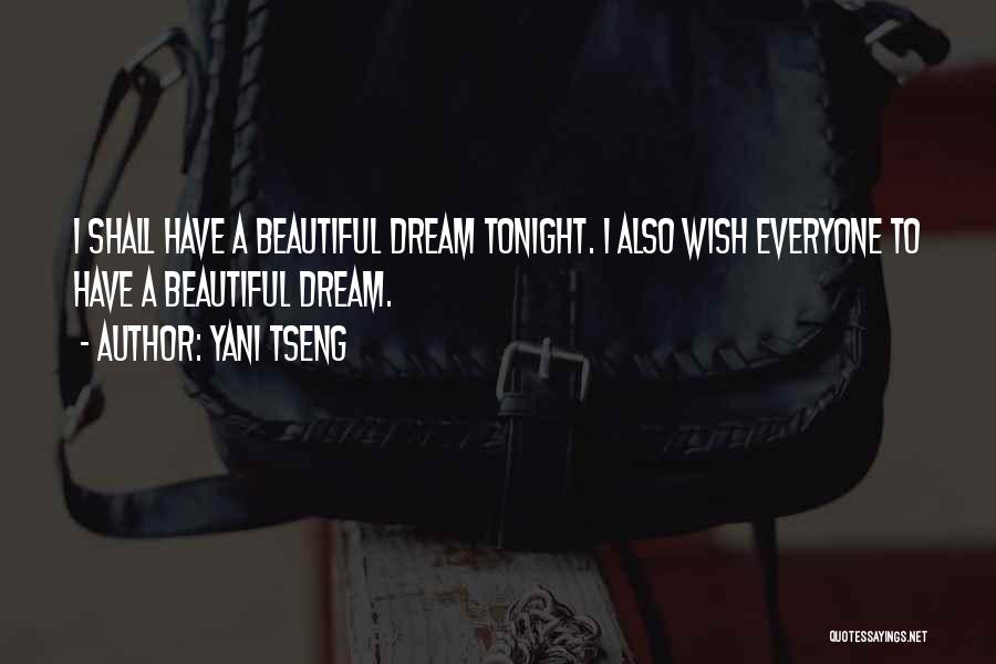 Yani Tseng Quotes: I Shall Have A Beautiful Dream Tonight. I Also Wish Everyone To Have A Beautiful Dream.