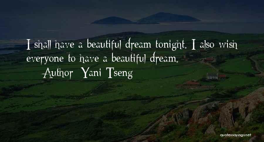 Yani Tseng Quotes: I Shall Have A Beautiful Dream Tonight. I Also Wish Everyone To Have A Beautiful Dream.