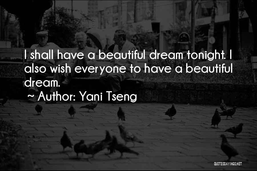 Yani Tseng Quotes: I Shall Have A Beautiful Dream Tonight. I Also Wish Everyone To Have A Beautiful Dream.