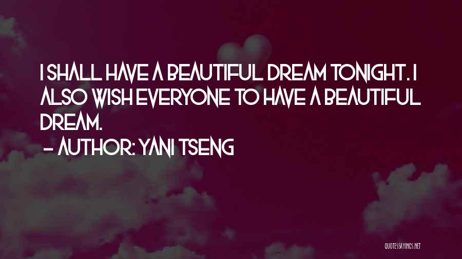 Yani Tseng Quotes: I Shall Have A Beautiful Dream Tonight. I Also Wish Everyone To Have A Beautiful Dream.