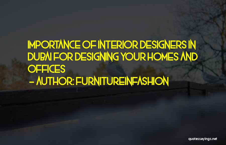 FurnitureinFashion Quotes: Importance Of Interior Designers In Dubai For Designing Your Homes And Offices