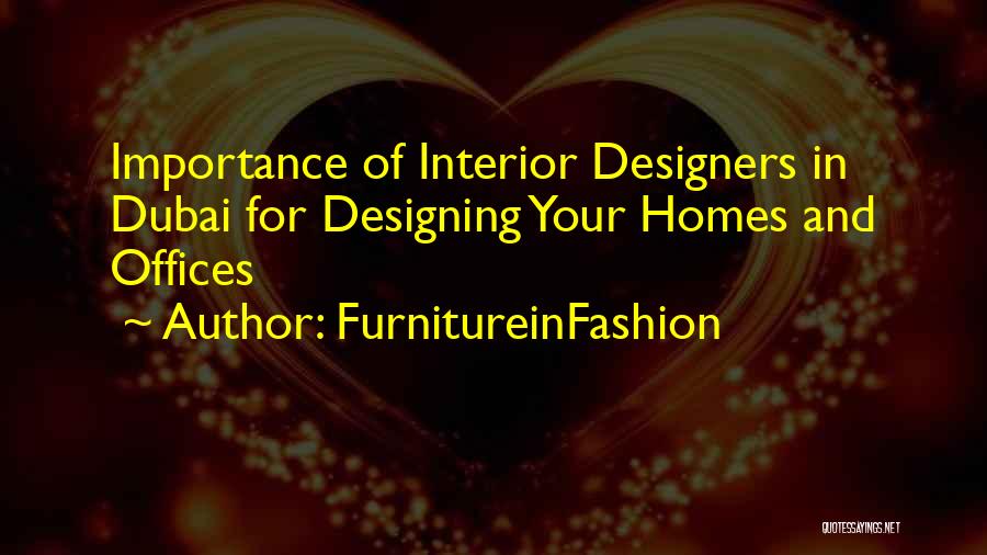 FurnitureinFashion Quotes: Importance Of Interior Designers In Dubai For Designing Your Homes And Offices