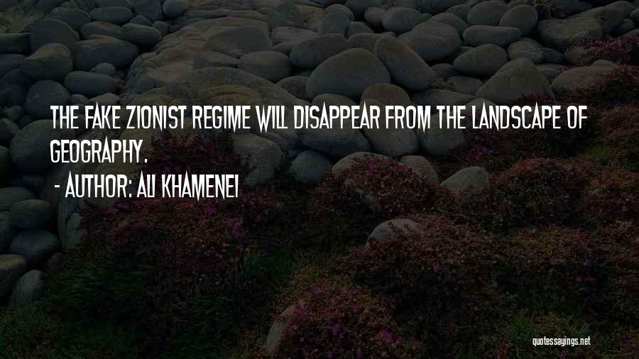 Ali Khamenei Quotes: The Fake Zionist Regime Will Disappear From The Landscape Of Geography.