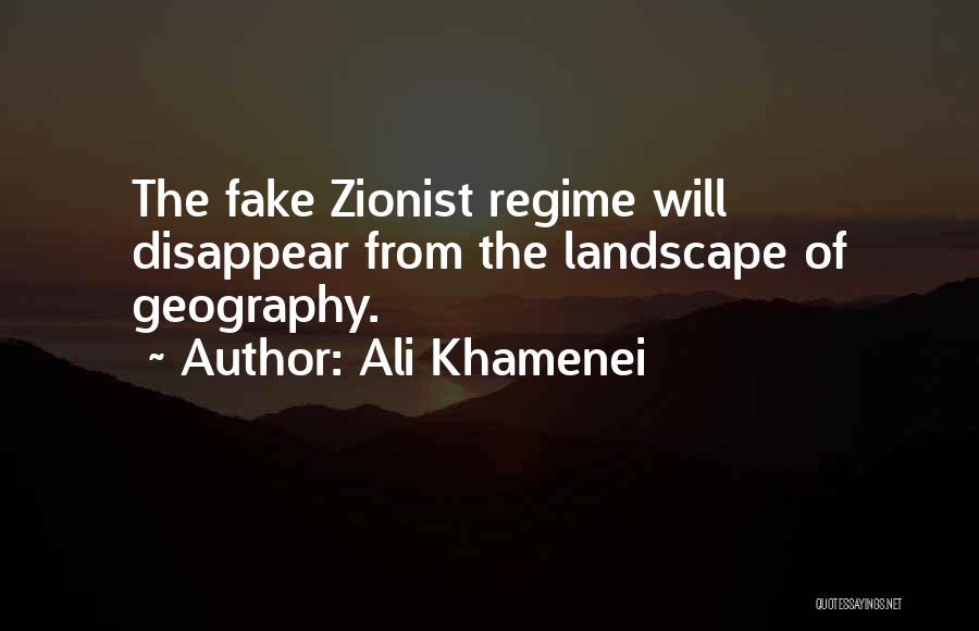 Ali Khamenei Quotes: The Fake Zionist Regime Will Disappear From The Landscape Of Geography.