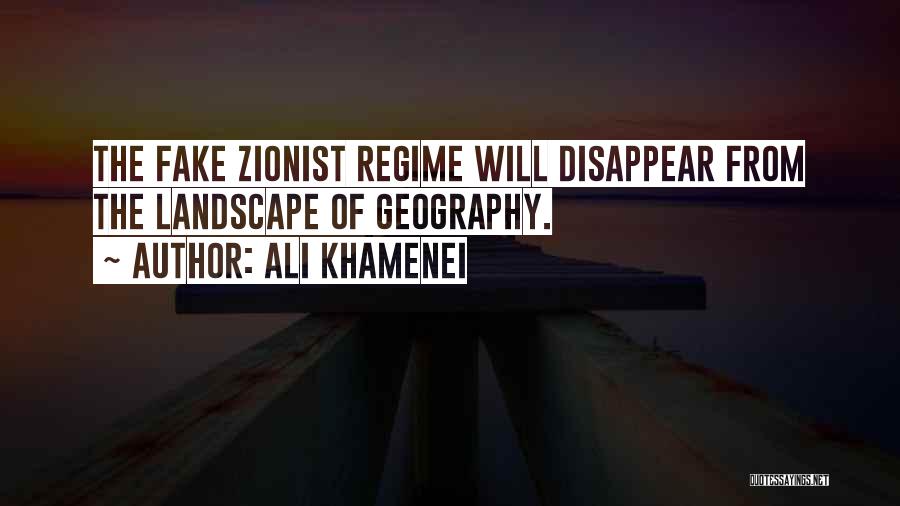 Ali Khamenei Quotes: The Fake Zionist Regime Will Disappear From The Landscape Of Geography.