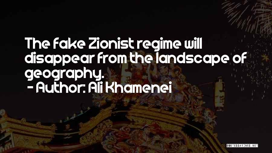 Ali Khamenei Quotes: The Fake Zionist Regime Will Disappear From The Landscape Of Geography.