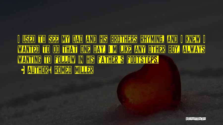 Romeo Miller Quotes: I Used To See My Dad And His Brothers Rhyming, And I Knew I Wanted To Do That One Day.