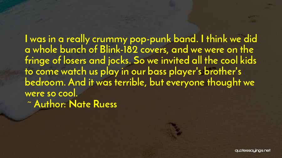 Nate Ruess Quotes: I Was In A Really Crummy Pop-punk Band. I Think We Did A Whole Bunch Of Blink-182 Covers, And We