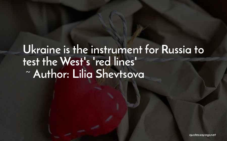 Lilia Shevtsova Quotes: Ukraine Is The Instrument For Russia To Test The West's 'red Lines'