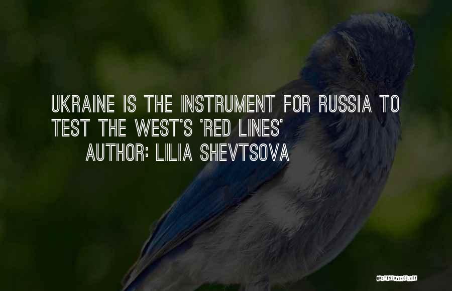 Lilia Shevtsova Quotes: Ukraine Is The Instrument For Russia To Test The West's 'red Lines'