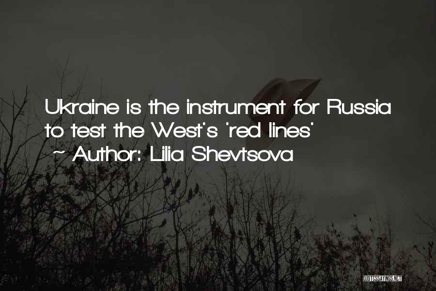 Lilia Shevtsova Quotes: Ukraine Is The Instrument For Russia To Test The West's 'red Lines'