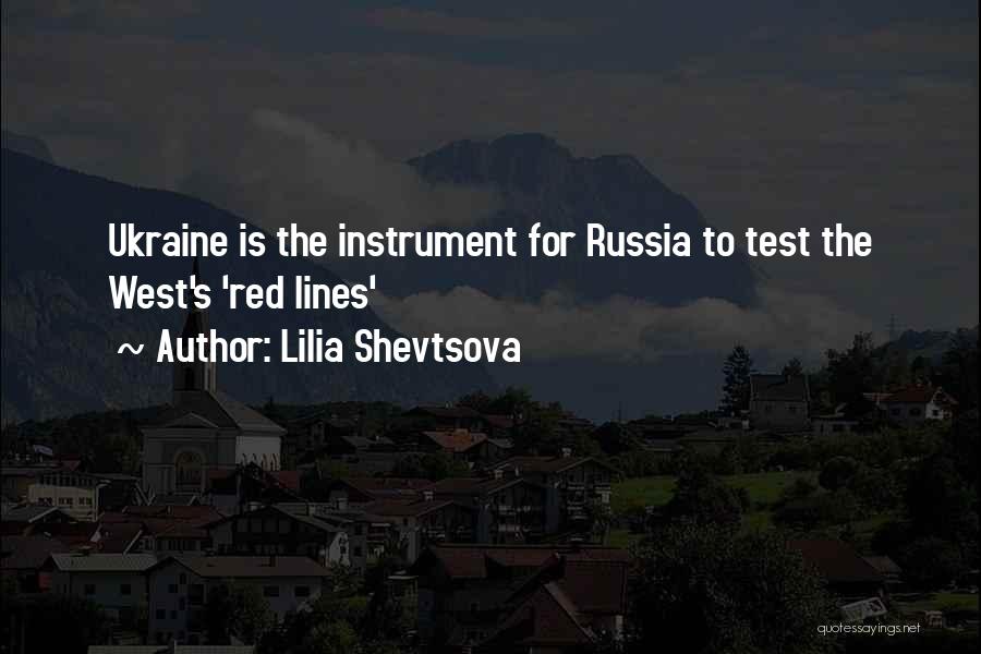 Lilia Shevtsova Quotes: Ukraine Is The Instrument For Russia To Test The West's 'red Lines'