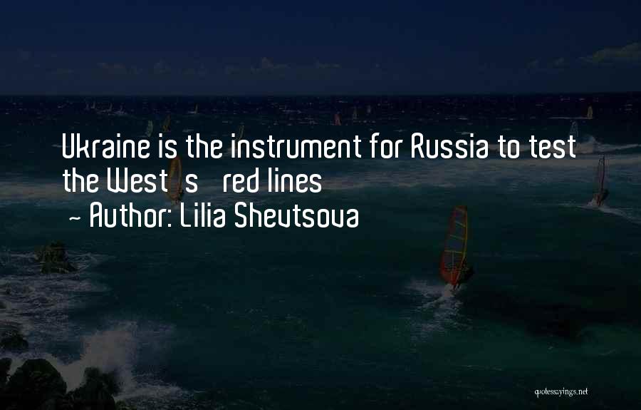 Lilia Shevtsova Quotes: Ukraine Is The Instrument For Russia To Test The West's 'red Lines'