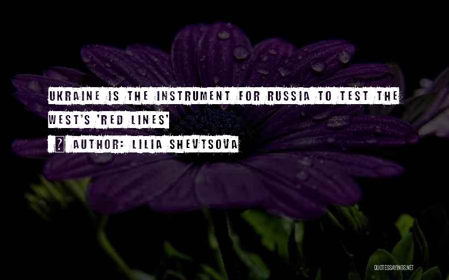 Lilia Shevtsova Quotes: Ukraine Is The Instrument For Russia To Test The West's 'red Lines'