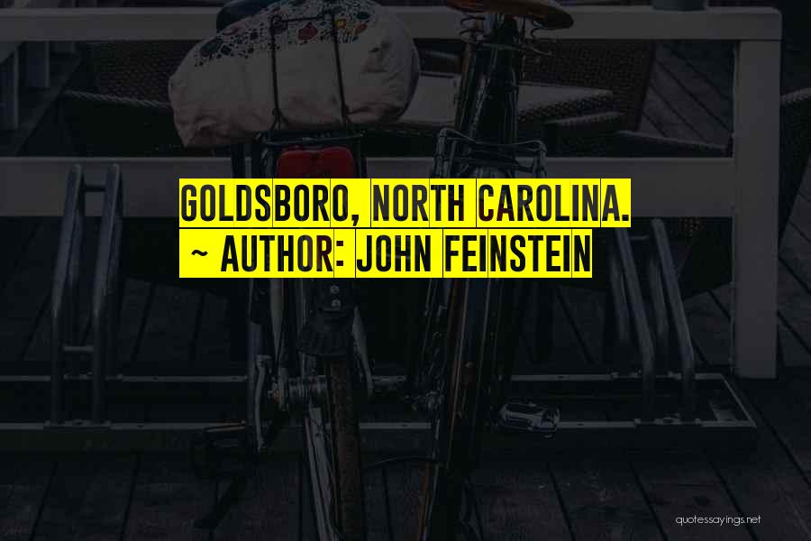 John Feinstein Quotes: Goldsboro, North Carolina.