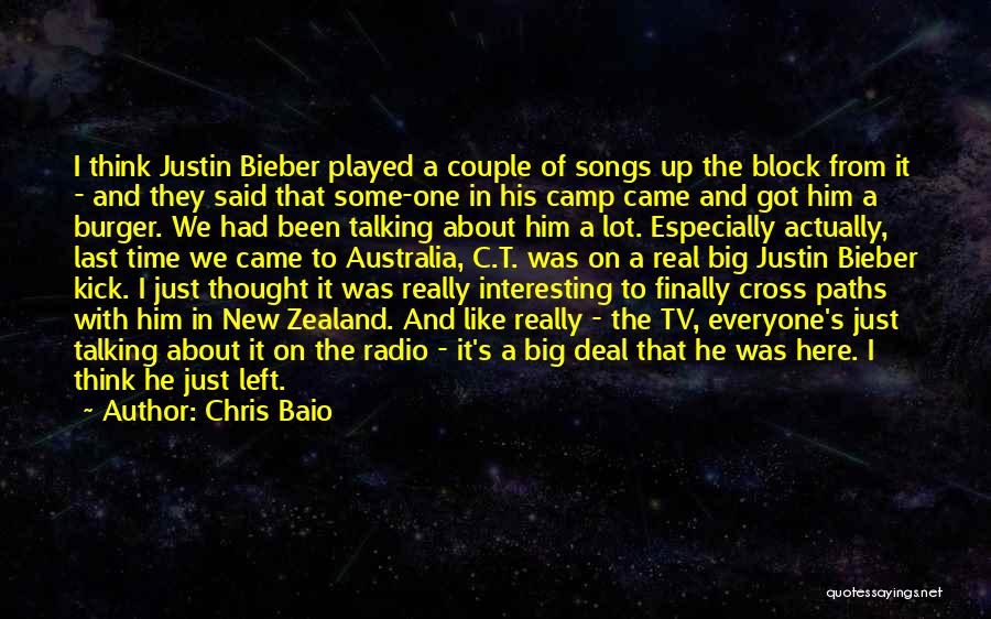 Chris Baio Quotes: I Think Justin Bieber Played A Couple Of Songs Up The Block From It - And They Said That Some-one