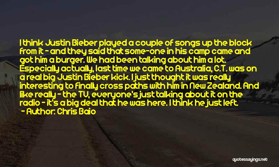 Chris Baio Quotes: I Think Justin Bieber Played A Couple Of Songs Up The Block From It - And They Said That Some-one