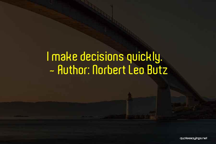 Norbert Leo Butz Quotes: I Make Decisions Quickly.