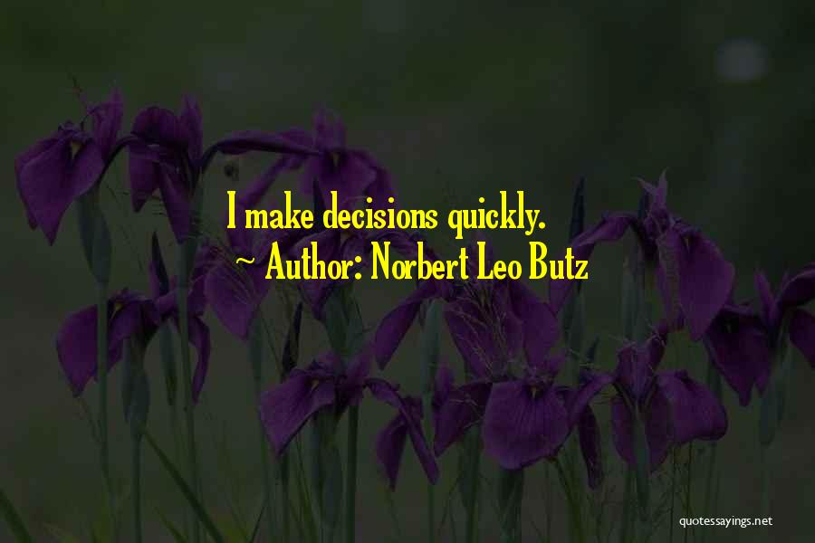 Norbert Leo Butz Quotes: I Make Decisions Quickly.