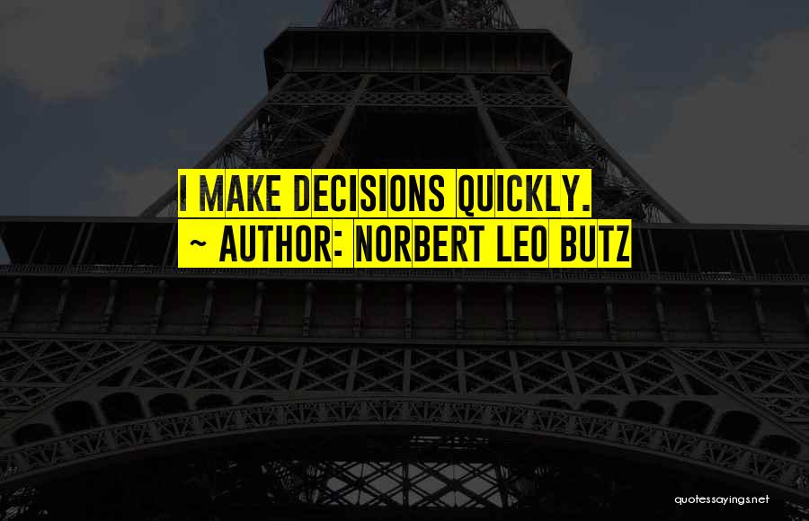 Norbert Leo Butz Quotes: I Make Decisions Quickly.