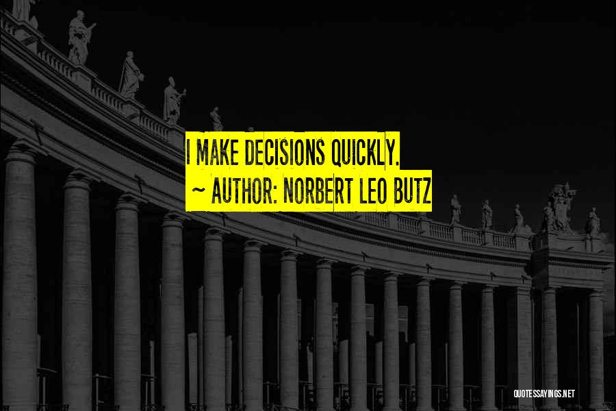 Norbert Leo Butz Quotes: I Make Decisions Quickly.