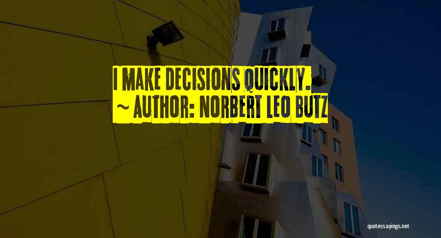 Norbert Leo Butz Quotes: I Make Decisions Quickly.