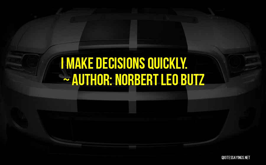 Norbert Leo Butz Quotes: I Make Decisions Quickly.